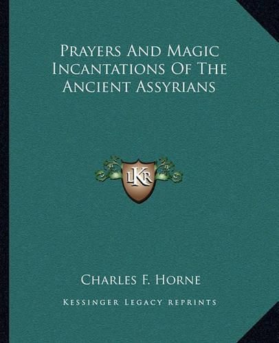 Prayers and Magic Incantations of the Ancient Assyrians