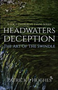 Cover image for Headwaters Deception: The Art of the Swindle