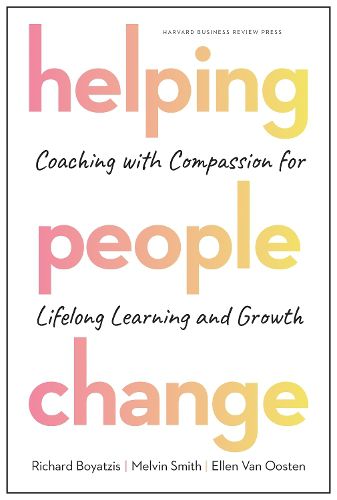 Cover image for Helping People Change: Coaching with Compassion for Lifelong Learning and Growth