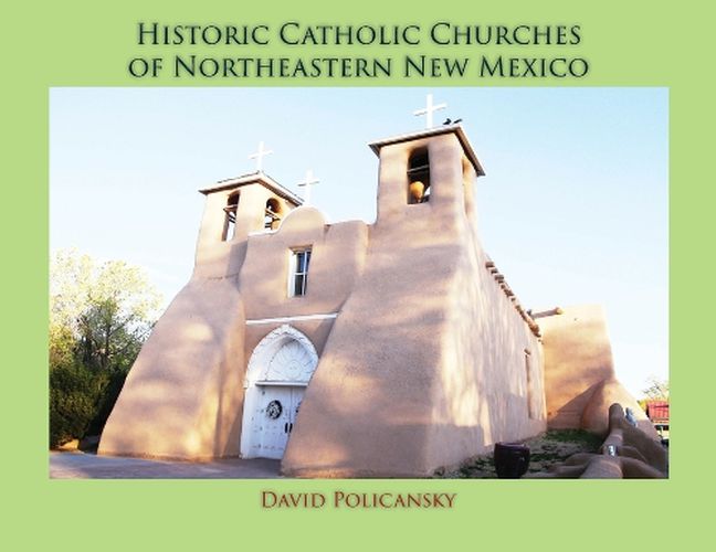 Cover image for Historic Catholic Churches of Northeastern New Mexico (Softcover)