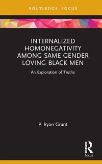 Cover image for Internalized Homonegativity Among Same Gender Loving Black Men: An Exploration of Truths