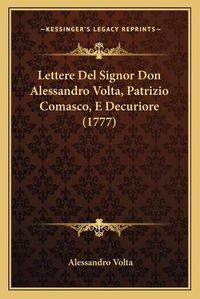 Cover image for Lettere del Signor Don Alessandro VOLTA, Patrizio Comasco, E Decuriore (1777)