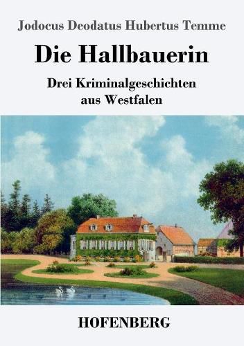 Cover image for Die Hallbauerin: Drei Kriminalgeschichten aus Westfalen