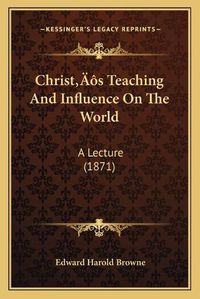 Cover image for Christacentsa -A Centss Teaching and Influence on the World: A Lecture (1871)