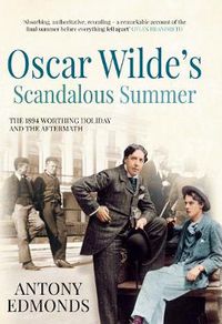 Cover image for Oscar Wilde's Scandalous Summer: The 1894 Worthing Holiday and the Aftermath