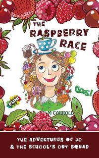 Cover image for The Raspberry Race: The Adventures of Jo & the School's Out Squad