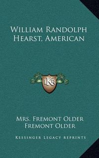 Cover image for William Randolph Hearst, American