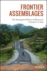 Cover image for Frontier Assemblages: The Emergent Politics of Resource Frontiers in Asia