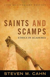 Cover image for Saints and Scamps: Ethics in Academia