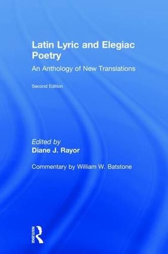 Cover image for Latin Lyric and Elegiac Poetry: An Anthology of New Translations