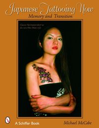 Cover image for Japanese Tattooing Now: Memory and Transition: Classic Horimono to the New One Point Style