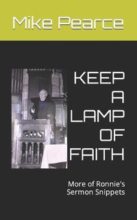 Cover image for Keep a Lamp of Faith: More of Ronnie's Sermon Snippets