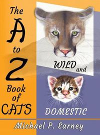 Cover image for The A to Z Book of Cats: Wild and Domestic