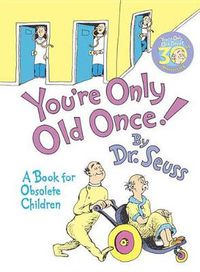 Cover image for You're Only Old Once!: A Book for Obsolete Children