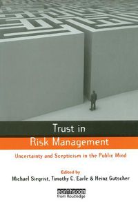 Cover image for Trust in Risk Management: Uncertainty and Scepticism in the Public Mind