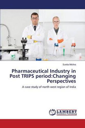 Cover image for Pharmaceutical Industry in Post TRIPS period: Changing Perspectives