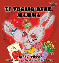 Cover image for Ti voglio bene, mamma: I Love My Mom (Italian Edition)