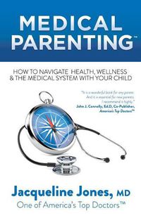 Cover image for Medical Parenting: How to Navigate Health, Wellness & the Medical System with Your Child