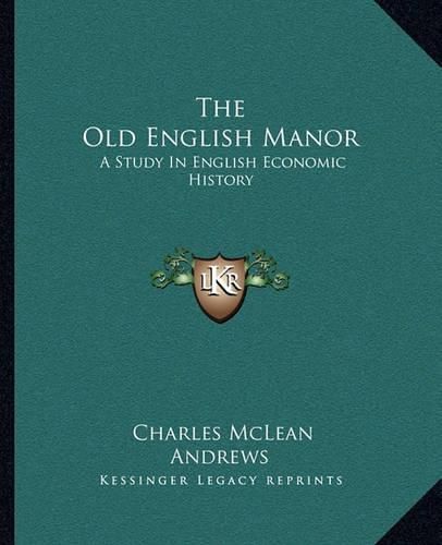 The Old English Manor: A Study in English Economic History