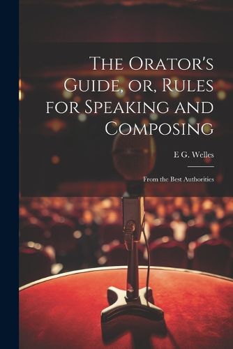 Cover image for The Orator's Guide, or, Rules for Speaking and Composing