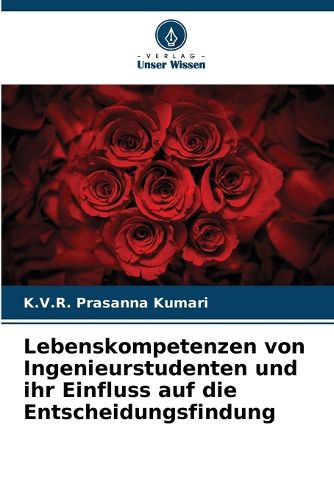Cover image for Lebenskompetenzen von Ingenieurstudenten und ihr Einfluss auf die Entscheidungsfindung