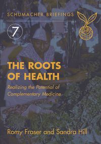 Cover image for The Roots of Health: Realizing the Potential of Complementary Medicine