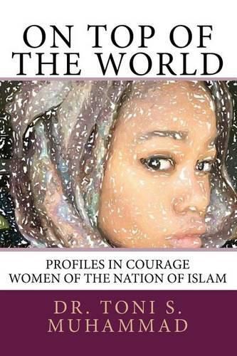 Cover image for On Top of the World: Profiles in Courage - Women of the Nation of Islam