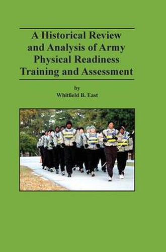 Cover image for A Historical Review and Analysis of Army Physical Readiness Training and Assessment