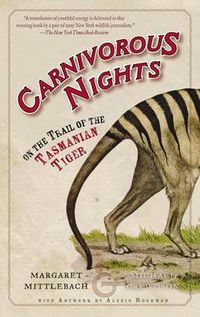 Cover image for Carnivorous Nights: On the Trail of the Tasmanian Tiger