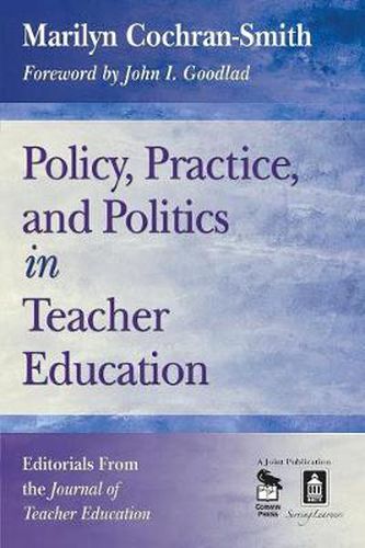 Cover image for Policy, Practice, and Politics in Teacher Education: Editorials From the Journal of Teacher Education