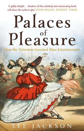 Cover image for Palaces of Pleasure: From Music Halls to the Seaside to Football, How the Victorians Invented Mass Entertainment