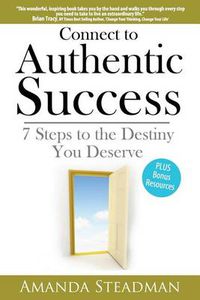 Cover image for Connect to Authentic Success: 7 Steps to the Destiny You Deserve...