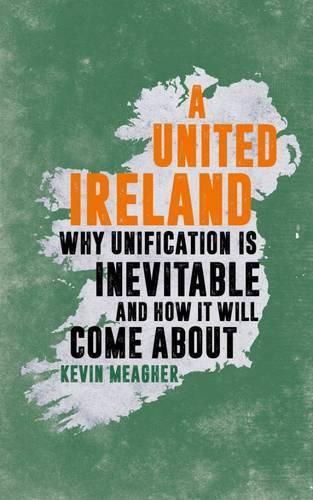 Cover image for A United Ireland: Why Unification is Inevitable and How it Will Come About