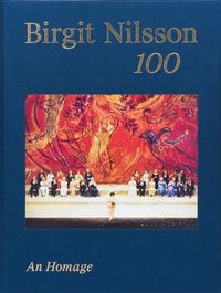 Cover image for Birgit Nilsson: 100: An Homage