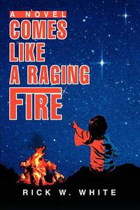 Cover image for Comes Like a Raging Fire:A Novel: A Novel