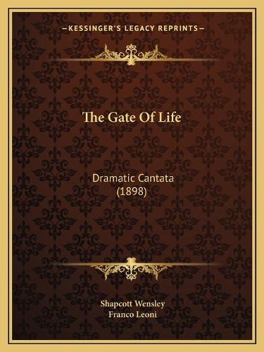 Cover image for The Gate of Life: Dramatic Cantata (1898)