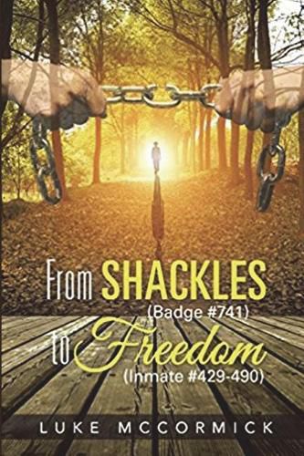 Cover image for From Shackles (Badge #741) to Freedom (Inmate #429-490)