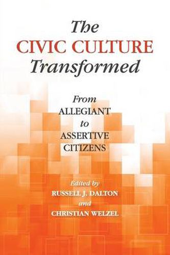 Cover image for The Civic Culture Transformed: From Allegiant to Assertive Citizens