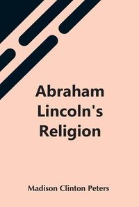 Cover image for Abraham Lincoln'S Religion
