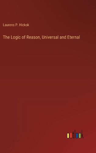 The Logic of Reason, Universal and Eternal