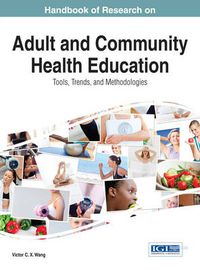 Cover image for Handbook of Research on Adult and Community Health Education: Tools, Trends, and Methodologies