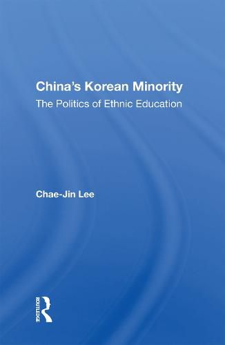 Cover image for China's Korean Minority: The Politics Of Ethnic Education