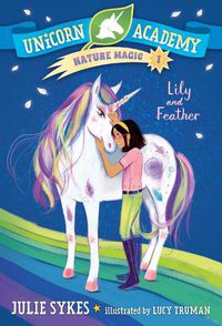 Cover image for Unicorn Academy Nature Magic #1: Lily and Feather