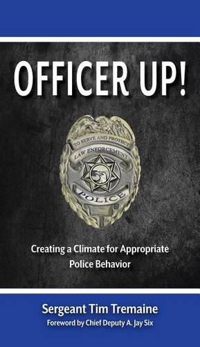 Cover image for Officer Up!: Creating a Climate for Appropriate Police Behavior