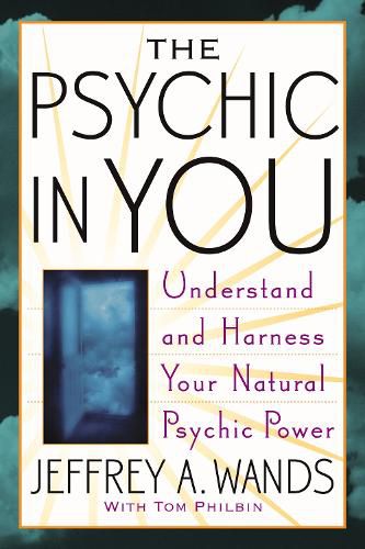 Cover image for The Psychic in You: Understand and Harness Your Natural Psychic Power