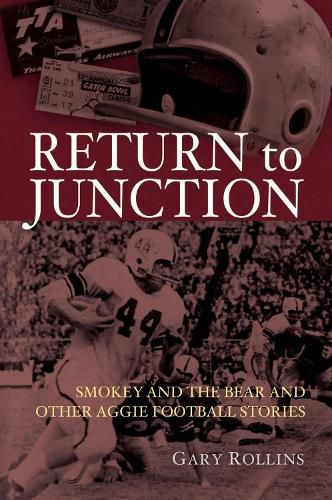 Cover image for Return to Junction: Smokey and the Bear and Other Aggie Football Stories