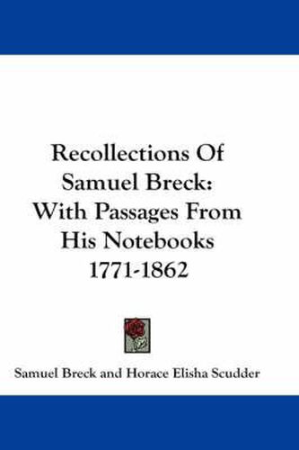 Cover image for Recollections Of Samuel Breck: With Passages From His Notebooks 1771-1862