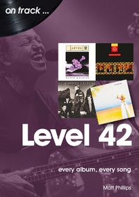 Cover image for Level 42: Every Album, Every Song (On Track)