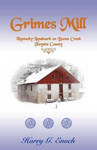 Cover image for Grimes Mill, Kentucky Landmark on Boone Creek, Fayette County