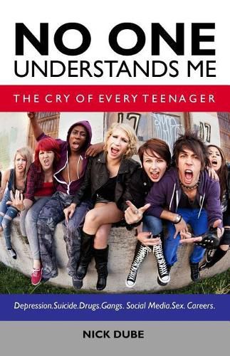 Cover image for No One Understands Me: The Cry of Every Teenager
